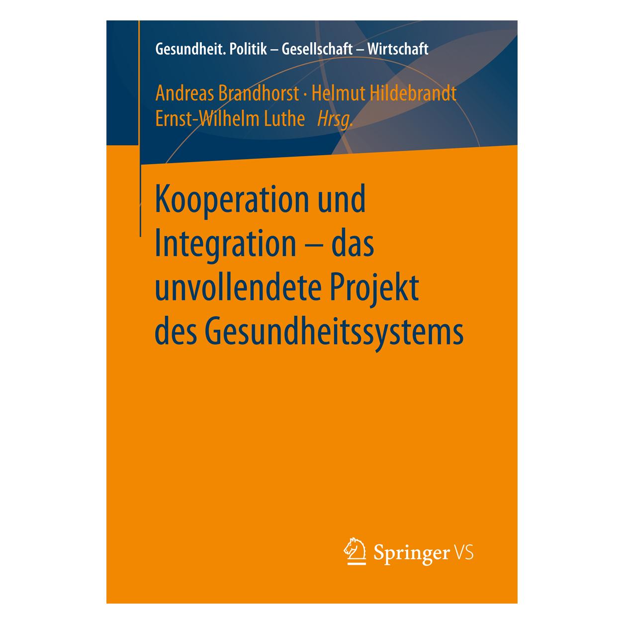 Springer Kooperation und Integration - das unvollendete Projekt des Gesundheitssystems (Deutsch, Softcover, Andreas Brandhorst, Ernst-Wilhelm Luthe, Helmut Hildebrandt) (55823573)
