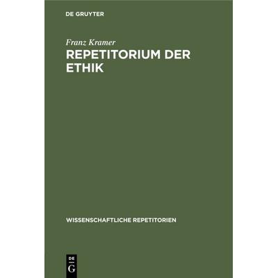 Repetitorium der Ethik, Gebundene Ausgabe von Franz Kramer, De Gruyter, 978-3-11-112667-8