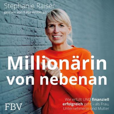 Millionärin von nebenan - Stephanie Raiser, Audio, 9783986092054