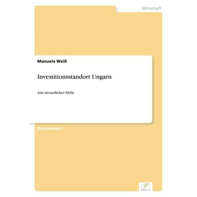 Investitionsstandort Ungarn, Taschenbuch von Manuela Weiss, GRIN, 978-3-8386-6580-1
