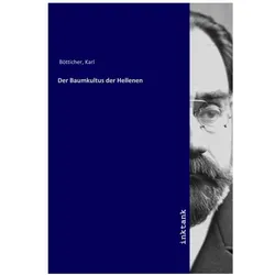 Der Baumkultus der Hellenen, Belletristik von Karl Bötticher