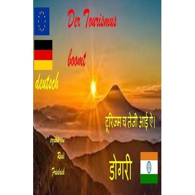 Der Tourismus boomt टूरिज्म च तेजी आई ऐ। erzählt von Rudi Friedrich डोगरी, Taschenbuch von Powerful Glory,Rudolf Alois Friedrich,Loup Paix, Epubli,