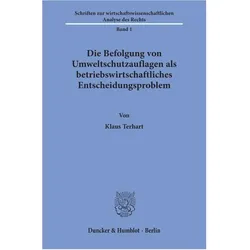 Die Befolgung von Umweltschutzauflagen als betriebswirtschaftliches Entscheidungsproblem., Fachbücher von Klaus Terhart