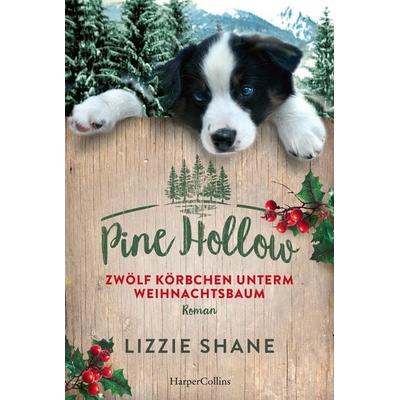 Pine Hollow – Zwölf Körbchen unterm Weihnachtsbaum, Taschenbuch von Lizzie Shane, HarperCollins