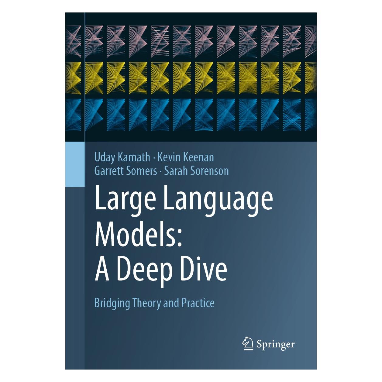 Springer Large Language Models: A Deep Dive (Englisch, Hardcover, Garrett Somers, Kevin Keenan, Sarah Sorenson, Uday Kamath) (9783031656460)