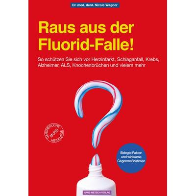 Raus aus der Fluorid-Falle!, Taschenbuch von Nicole Wagner, Hans-Nietsch-Verlag, 978-3-86264-828-3