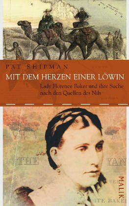 Pat Shipman - Mit dem Herzen einer Löwin: Lady Florence Baker und ihre Suche nach den Quellen des Nils - Preis vom 15.10.2026 23:06:25 h