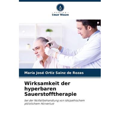 Wirksamkeit der hyperbaren Sauerstofftherapie, Taschenbuch von María José Ortiz Sainz de Rozas, Verlag Unser Wissen, 978-620-8-26711-7