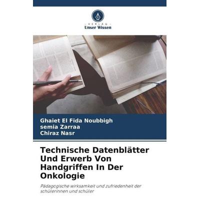 Technische Datenblätter Und Erwerb Von Handgriffen In Der Onkologie, Taschenbuch von Ghaiet El Fida Noubbigh,Semia Zarraa,Chiraz Nasr, Verlag Unser