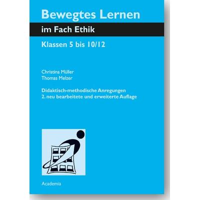 Bewegtes Lernen im Fach Ethik, Taschenbuch von Christina Müller,Thomas Melzer, Academia, 978-3-89665-689-6