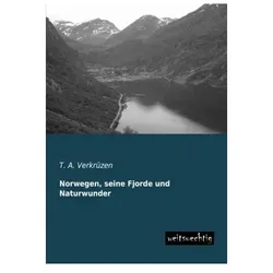 Norwegen, seine Fjorde und Naturwunder, Ratgeber von Theodor A. Verkrüzen