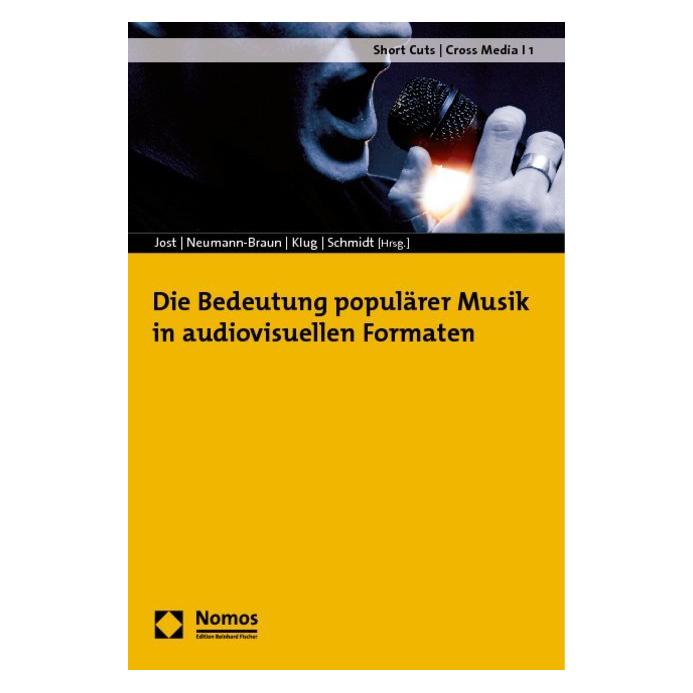Nomos Die Bedeutung populärer Musik in audiovisuellen Formaten (Deutsch, Softcover, Axel Schmidt, Christofer Jost, Daniel Klug, Klaus Neumann-Braun) (55208668)