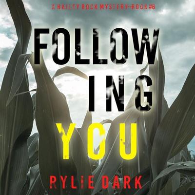 Following You (A Hailey Rock FBI Suspense Thriller—Book 6) - Rylie Dark, Audio, 9781094337111