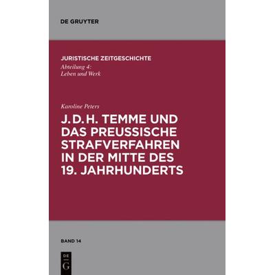J. D. H. Temme und das preußische Strafverfahren in der Mitte des 19. Jahrhunderts, Gebundene Ausgabe von Karoline Peters, De Gruyter,