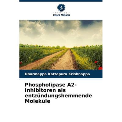 Phospholipase A2-Inhibitoren als entzündungshemmende Moleküle, Taschenbuch von Dharmappa Kattepura Krishnappa, Verlag Unser Wissen, 978-620-8-56844-3