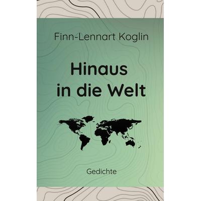 Hinaus in die Welt, Taschenbuch von Finn-Lennart Koglin, BoD – Books on Demand, 978-3-7568-1868-6