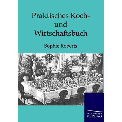 Praktisches Koch- und Wirtschaftsbuch, Taschenbuch von Sophie Roberts, Salzwasser, 978-3-86444-275-9