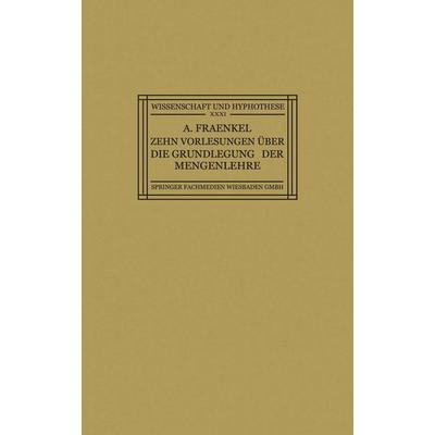 Zehn Vorlesungen Über die Grundlegung der Mengenlehre, Taschenbuch von Adolf Fraenkel, Vieweg & Teubner, 978-3-663-15178-4