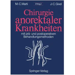 Chirurgie anorektaler Krankheiten, Fachbücher von Jean-Claude Givel, Marc-Claude Marti