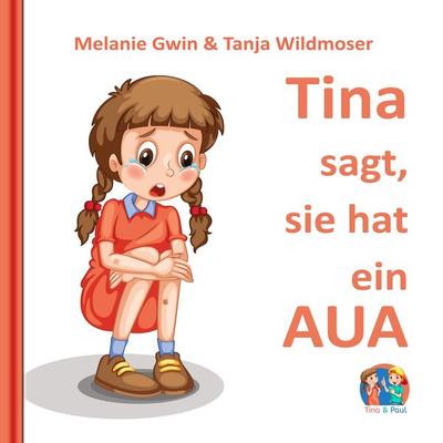 Tina sagt, sie hat ein Aua - Melanie Gwin,Tanja Wildmoser, Audio, 4061707210648
