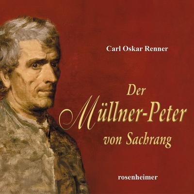 Der Müllner-Peter von Sachrang - Carl Oskar Renner, Audio, 9783475550508