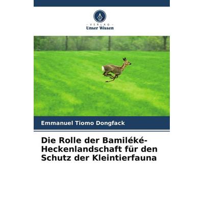 Die Rolle der Bamiléké-Heckenlandschaft für den Schutz der Kleintierfauna, Taschenbuch von Emmanuel Tiomo Dongfack, Verlag Unser Wissen