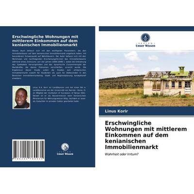 Erschwingliche Wohnungen mit mittlerem Einkommen auf dem kenianischen Immobilienmarkt, Taschenbuch von Linus Korir, BoD - Books on Demand,