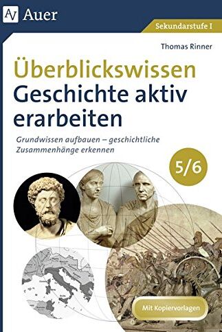 Thomas Rinner - Überblickswissen Geschichte aktiv erarbeiten 5-6: Grundwissen aufbauen - geschichtliche Zusammenhänge erkennen (5. und 6. Klasse) - Preis vom 18.10.2026 15:28:09 h