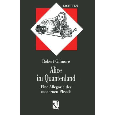 Alice im Quantenland, Taschenbuch von Robert Gilmore, Vieweg & Teubner, 978-3-322-85010-2