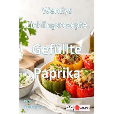 Wendys Lieblingsrezepte - Gefüllte Paprika, Taschenbuch von Wendy G., Epubli, 978-3-565-76905-6
