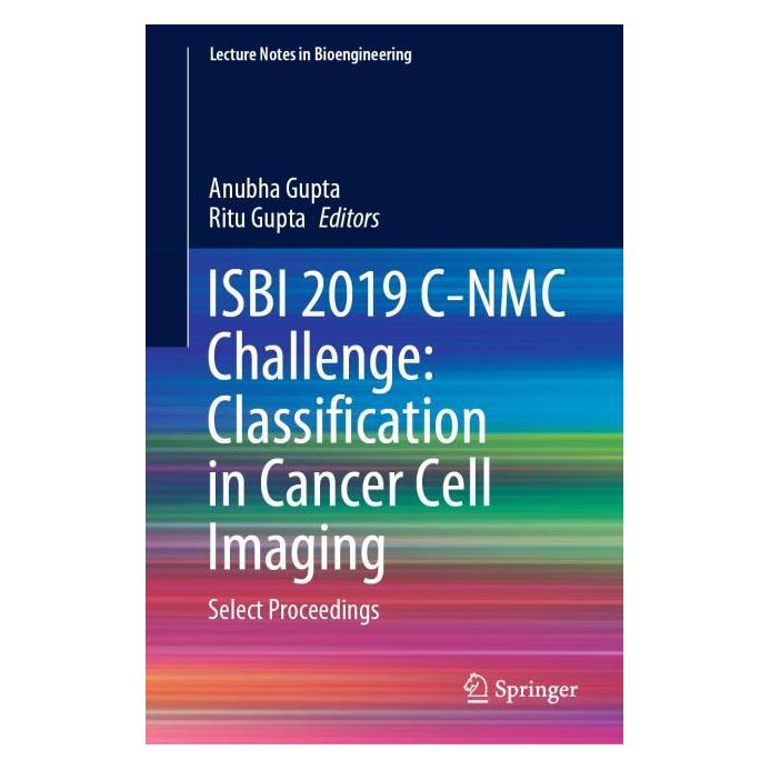 Springer ISBI 2019 C-NMC Challenge: Classification in Cancer Cell Imaging (Englisch, Hardcover, Anubha Gupta, Ritu Gupta) (71874688)