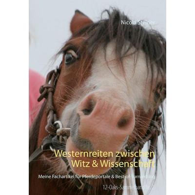 Westernreiten zwischen Witz & Wissenschaft, Taschenbuch von Nicola Steiner, BoD – Books on Demand, 978-3-7431-9520-2