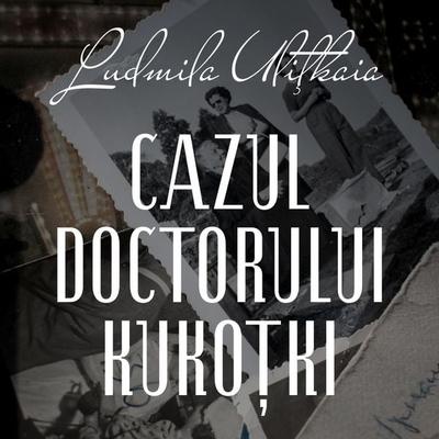 Cazul doctorului Kukoțki - Ludmila Ulițkaia, Audio, 9789180432467