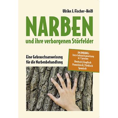 NARBEN und ihre verborgenen Störfelder, Taschenbuch von Ulrike Fischer-Heiss, Joy Edition, Buchverlag and more, 978-3-945833-95-7