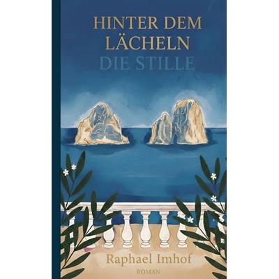 Hinter dem Lächeln die Stille, Taschenbuch von Raphael Imhof, BoD – Books on Demand, 978-3-695-11805-2