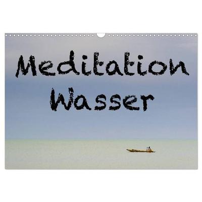 Meditation Wasser (Wandkalender 2026 DIN A3 quer), CALVENDO Monatskalender