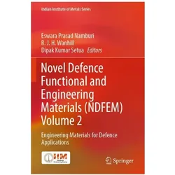 Novel Defence Functional and Engineering Materials (NDFEM) Volume 2, Fachbücher von R. J. H. Wanhill, N. Eswara Prasad, Dipak Kumar Setua