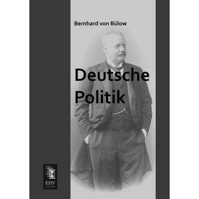 Deutsche Politik, Taschenbuch von Bernhard Bülow, EHV-History, 978-3-95564-462-8
