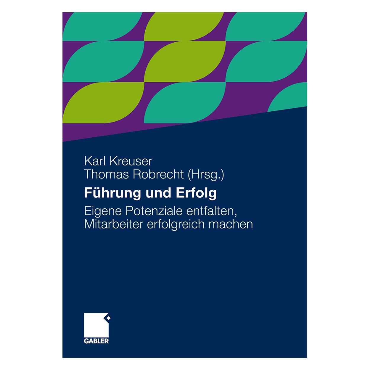 Gabler Führung und Erfolg (Deutsch, Softcover, Karl Kreuser, Thomas Robrecht) (7429619)