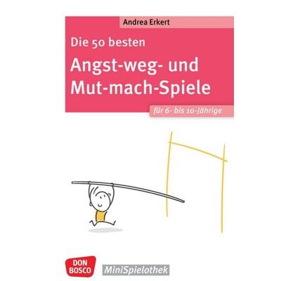 Die 50 besten Angst-weg- und Mut-mach-Spiele für 6- bis 10-Jährige, Taschenbuch von Andrea Erkert, Don Bosco, 978-3-7698-2565-7