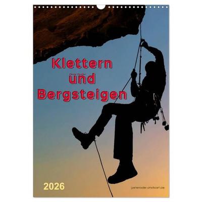 Klettern und Bergsteigen (Wandkalender 2026 DIN A3 hoch), CALVENDO Monatskalender