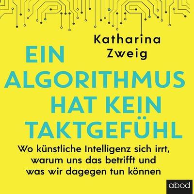 Ein Algorithmus hat kein Taktgefühl - Katharina Zweig, Audio, 4066004654744