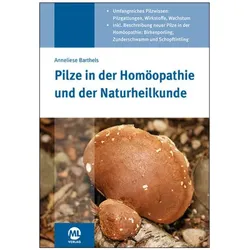 Pilze in der Homöopathie und der Naturheilkunde, Ratgeber von Anneliese Barthels