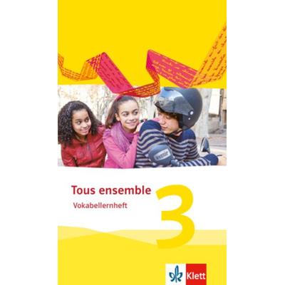 Tous ensemble 3. Vokabellernheft. Ausgabe 2013, Geheftet von , Klett Schulbuchverlag