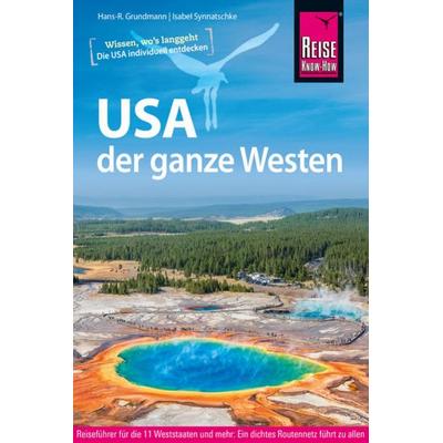 USA, der ganze Westen, Taschenbuch von Hans-R. Grundmann,Isabel Synnatschke, Reise-Know-How Verlag Erika Därr u. Klaus Därr