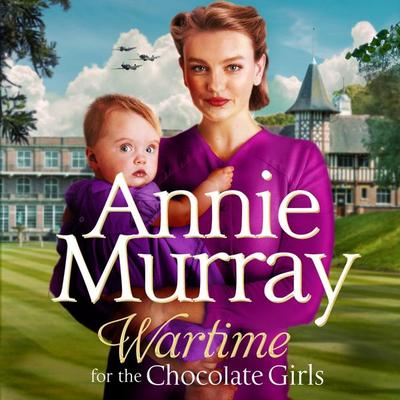 Wartime for the Chocolate Girls - Annie Murray, Audio, 9781529065022