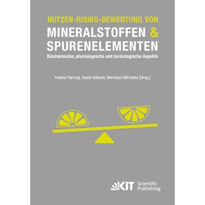 Nutzen-Risiko-Bewertung von Mineralstoffen und Spurenelementen : Biochemische, physiologische und toxikologische Aspekte, Taschenbuch von Andrea