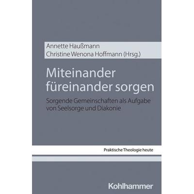 Miteinander füreinander sorgen, Taschenbuch von , Kohlhammer, 978-3-17-044494-2