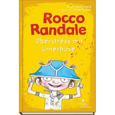 Rocco Randale 03 - Oberstress mit Unterhose, Gebundene Ausgabe von Alan MacDonald, Klett Kinderbuch