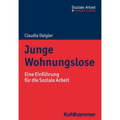 Junge Wohnungslose, Taschenbuch von Claudia Daigler, Kohlhammer, 978-3-17-042409-8